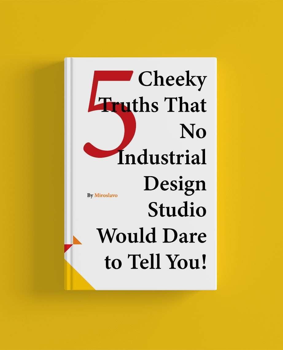5 Cheeky Truths that no industrial designer would dare to tell you.
