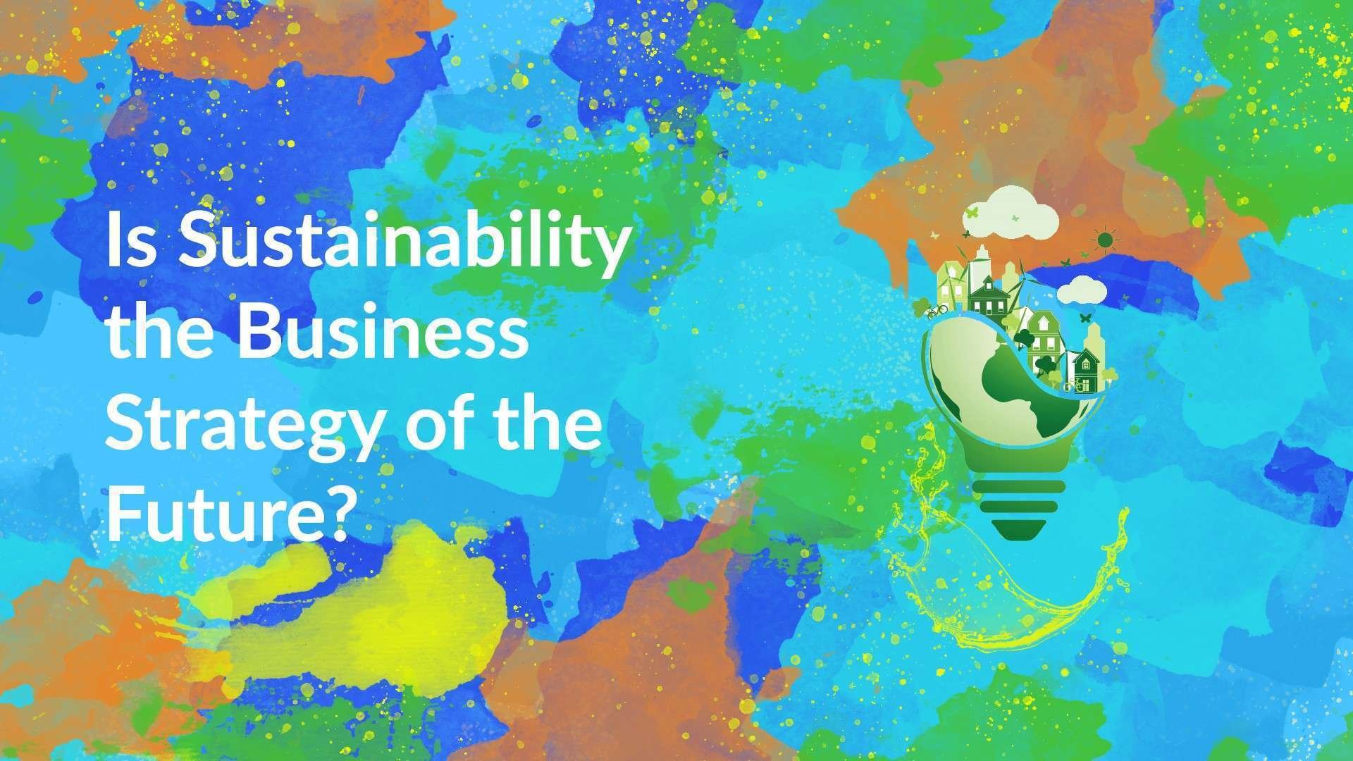 Is sustainability the Business Strategy of the Future? Artwork