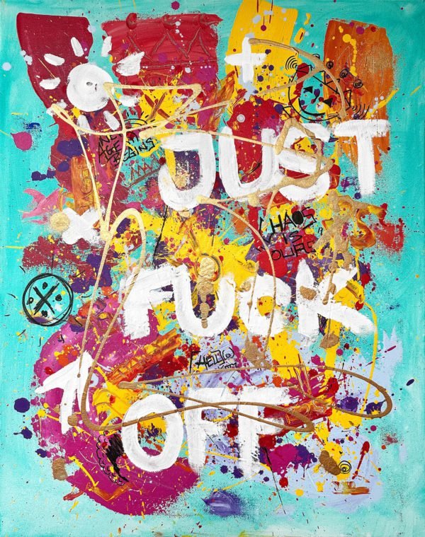 Just Fuck Off Abstract Statement Painting